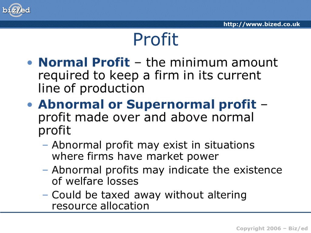 Profit Normal Profit – the minimum amount required to keep a firm in its